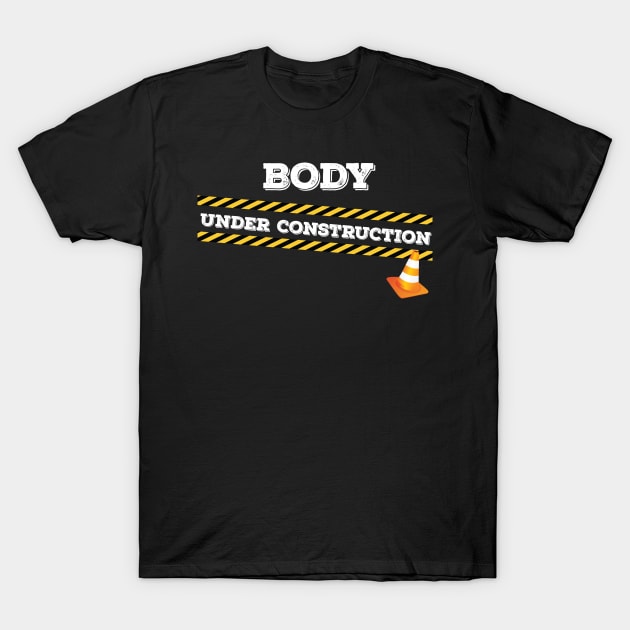 Body Under Construction T-Shirt by Tracy